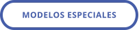 MODELOS ESPECIALES