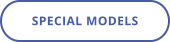 SPECIAL MODELS